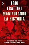 Portada de MANIPULANDO LA HISTORIA: OPERACIONES DE FALSA BANDERA: DEL MAINE AL GOLPE DE ESTADO EN TURQUÍA (FUERA DE COLECCIÓN)