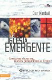 Portada de LA IGLESIA EMERGENTE: CRISTIANISMO ANEJADO PARA NUEVAS GENERACIONES EN CRISTO = THE EMERGING CHURCH (BIBLIOTECA DE IDEAS DE ESPECIALIDADES JUVENILES)