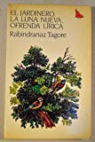 Portada de EL JARDINERO. LA LUNA NUEVA. OFRENDA LÍRICA. [TAPA BLANDA] BY TAGORE, RABINDR...