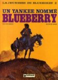 Portada de LA JEUNESSE DE BLUEBERRY : UN YANKEE NOMMÉ BLUEBERRY