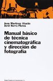 Portada de MANUAL BÁSICO DE TÉCNICA CINEMATOGRÁFICA Y DIRECCIÓN DE FOTOGRAFÍA (PAPELES DE COMUNICACION)