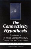 Portada de THE CONNECTIVITY HYPOTHESIS: FOUNDATIONS OF AN INTEGRAL SCIENCE OF QUANTUM, COSMOS, LIFE AND CONSCIOUSNESS