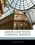 Portada de AMOR CON VISTA: COMEDIA IN&Eacute;DITA