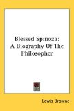 Portada de BLESSED SPINOZA: A BIOGRAPHY OF THE PHIL