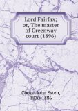 Portada de LORD FAIRFAX; OR, THE MASTER OF GREENWAY COURT (1896)