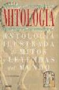 Portada de MITOLOGIA: ANTOLOGIA ILUSTRADA DE MITOS Y LEYENDAS DEL MUNDO