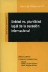 Portada de UNIDAD VS. PLURALIDAD LEGAL DE LA SUCESION INTERNACIONAL