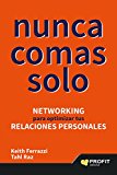 Portada de NUNCA COMAS SOLO: CLAVES DEL NETWORKING PARA OPTIMIZAR TUS RELACIONES PERSONALES