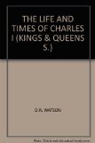 Portada de THE LIFE AND TIMES OF CHARLES I (KINGS & QUEENS S.)