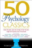 Portada de 50 PSYCHOLOGY CLASSICS: WHO WE ARE, HOW WE THINK, WHAT WE DO