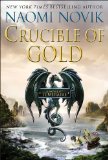 Portada de CRUCIBLE OF GOLD (TEMERAIRE (UNNUMBERED HARDCOVER))