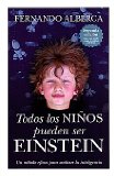 Portada de TODOS LOS NIÑOS PUEDEN SER EINSTEIN: UN METODO EFICAZ PARA MOTIVAR LA INTELIGENCIA (2ª ED.)