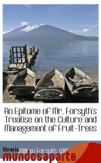 Portada de AN EPITOME OF MR. FORSYTH`S TREATISE ON THE CULTURE AND MANAGEMENT OF FRUIT-TREES