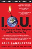 Portada de I.O.U.: WHY EVERYONE OWES EVERYONE AND NO ONE CAN PAY