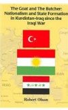 Portada de THE GOAT AND THE BUTCHER: NATIONALISM AND STATE FORMATION IN KURDISTAN-IRAQ SINCE THE IRAQI WAR (KURDISH STUDIES SERIES)