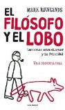 Portada de EL FILOSOFO Y EL LOBO: LECCIONES SOBRE EL AMOR Y LA FELICIDAD: UNA HISTORIA REAL