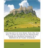 Portada de THE SECRETS OF THE MASH TUN; OR, THE REAL CAUSES OF FAILURE IN PRODUCING GOOD ALE OR BEER EXPOSED: BY A BREWER OF 25 YEARS' STANDING (PAPERBACK) - COMMON