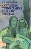 Portada de CRISTIANISMO Y MITOS CLÁSICOS EN EL ARTE MODERNO (TEOREMA MENOR (CATEDRA))