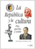 Portada de LA REPUBLICA Y LA CULTURA: PAZ, GUERRA Y EXILIO