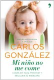 Portada de MI NIÑO NO ME COME: CONSEJOS PARA PREVENIR Y RESOLVER EL PROBLEMA