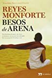 Portada de BESOS DE ARENA: DOS HISTORIAS DE AMOR, UN CRUCE DE DESTINOS, UN SECRETO INCONFESABLE (TH NOVELA) DE MONFORTE, REYES (2013) TAPA BLANDA