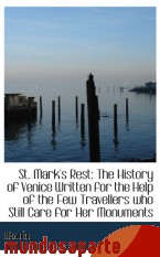 Portada de ST. MARK`S REST: THE HISTORY OF VENICE WRITTEN FOR THE HELP OF THE FEW TRAVELLERS WHO STILL CARE FOR