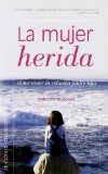 Portada de LA MUJER HERIDA: COMO SANAR LA RELACION PADRE-HIJA