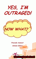Portada de YES, IM OUTRAGED! NOW WHAT? - EBOOK