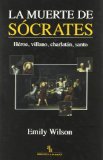 Portada de LA MUERTE DE SOCRATES: HEROE, VILLANO, CHARLATAN, SANTO