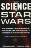Portada de THE SCIENCE OF STAR WARS: AN ASTROPHYSICISTS INDEPENDENT EXAMINATION OF SPACE TRAVEL, ALIENS, PLANETS, AND ROBOTS AS PORTRAYED IN THE STAR WARS FILM