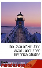 Portada de THE CASE OF SIR JOHN FASTOLF: AND OTHER HISTORICAL STUDIES