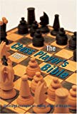 Portada de THE CHESS PLAYER'S BIBLE: ILLUSTRATED STRATEGIES FOR STAYING AHEAD OF THE GAME