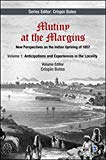 Portada de MUTINY AT THE MARGINS: NEW PERSPECTIVES ON THE INDIAN UPRISING OF 1857: VOLUME I: ANTICIPATIONS AND EXPERIENCES IN THE LOCALITY (2013-08-27)
