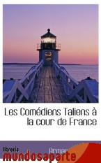 Portada de LES COMÉDIENS TALIENS À LA COUR DE FRANCE