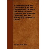 Portada de A SLUMBERING VOLCANO - DEDICATED TO ALL THE ORGANIZATIONS ON EARTH THAT STAND FOR BETTER ECONOMIC AND INDUSTRIAL CONDITIONS AND ARE MAKING WAY FOR HUMAN LIBERTY. (PAPERBACK) - COMMON