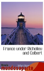 Portada de FRANCE UNDER RICHELIEU AND COLBERT