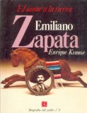 Portada de EMILIANO ZAPATA: EL AMOR A LA TIERRA (BIOGRAFIA DEL PODER)