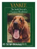 Portada de YANKEE : THE INSIDE STORY OF A CHAMPION BLOODHOUND / ROGER A. CARAS