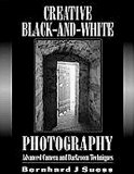 Portada de CREATIVE BLACK-AND-WHITE PHOTOGRAPHY: ADVANCED CAMERA AND DARKROOM TECHNIQUES