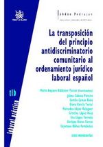 Portada de LA TRANSPOSICIÓN DEL PRINCIPIO ANTIDISCRIMINATORIO COMUNITARIO AL ORDENAMIENTO JURÍDICO LABORAL ESPAÑOL