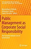 Portada de PUBLIC MANAGEMENT AS CORPORATE SOCIAL RESPONSIBILITY: THE ECONOMIC BOTTOM LINE OF GOVERNMENT (CSR, SUSTAINABILITY, ETHICS & GOVERNANCE) (2014-11-06)