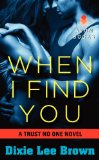 Portada de WHEN I FIND YOU: A TRUST NO ONE NOVEL