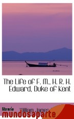 Portada de THE LIFE OF F. M., H. R. H. EDWARD, DUKE OF KENT