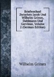 Portada de BRIEFWECHSEL ZWISCHEN JACOB UND WILHELM GRIMM, DAHLMANN UND GERVINUS, VOLUME 2 (GERMAN EDITION)