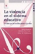 Portada de LA VIOLENCIA EN EL SISTEMA EDUCATIVO: EL DAÑO QUE LAS ESCUELAS CAUSAN A LOS NIÑOS