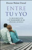 Portada de ENTRE TU Y YO: LA INCOMUNICACION Y EL DESENCUENTRO EN LAS RELACIONES AMOROSAS