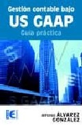 Portada de GESTION CONTABLE BAJO US GAAP: GUIA PRACTICA