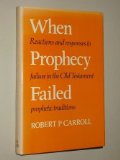 Portada de WHEN PROPHECY FAILED REACTIONS AND RESPONSES TO FAILURE IN THE OLD TESTAMENT PROPHETIC TRADITIONS