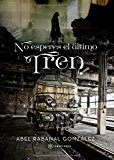 Portada de NO ESPERES EL &Uacute;LTIMO TREN