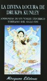 Portada de LA DIVINA LOCURA DE DRUKPA KUNLEY. ANDANZAS DE UN YOGI TÁNTRICO TIBETANO (LIBROS DE LOS MALOS TIEMPOS) DE HEREDIA, HIPOLITO (1988) TAPA BLANDA